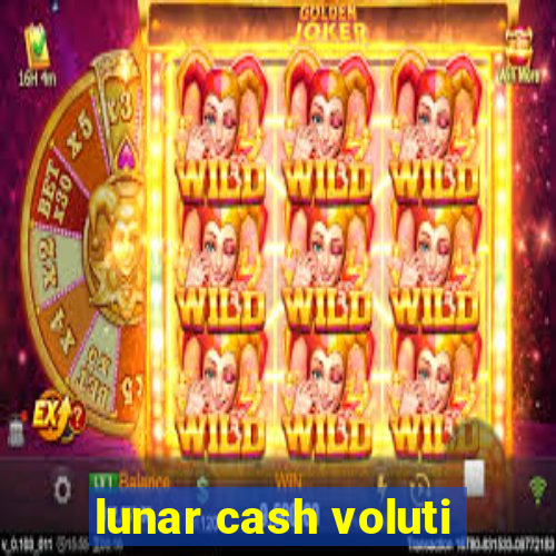 lunar cash voluti